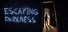 Escaping Darkness