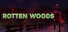 Rotten Woods