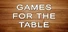 Games For The Table