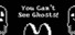 You Can't See Ghosts!