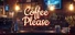 Coffee Please