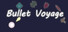 Bullet Voyage
