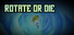 Rotate or Die