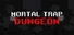 Mortal Trap Dungeon