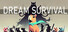 DREAM SURVIVAL