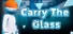Carry The Glass