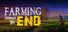 Farming Through The End