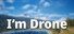 I'm drone