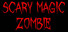 SCARY MAGIC ZOMBIE