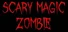 SCARY MAGIC ZOMBIE