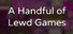 A Handful of Lewd Games