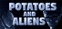 Potatoes and Aliens