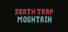 Death Trap Mountain