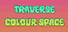 Traverse Colour Space