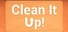 Clean It Up!