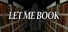 LET ME BOOK