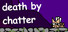 Death By Chatter
