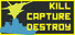 Kill Capture Destroy