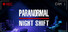 Paranormal Night Shift