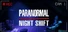 Paranormal Night Shift