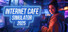 Internet Cafe Simulator 2025