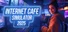 Internet Cafe Simulator 2025