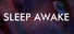 SLEEP AWAKE