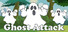 Ghosts Attack
