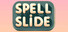 Spell Slide