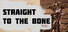 Straight to the Bone