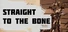 Straight to the Bone