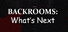 Backrooms: What's Next