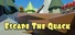 Escape The Quack