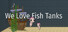 We Love Fish Tanks