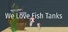 We Love Fish Tanks