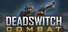 Deadswitch Combat