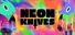 Neon Knives