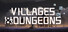 Villages & Dungeons