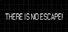 There Is No Escape: Classic Edition