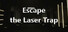 Escape the Laser Trap