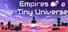 Empires of a Tiny Universe