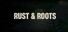 Rust & Roots