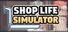 Shop Life Simulator