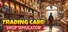 Trading Card Shop Simulator