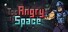 Too Angry to Space