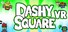 Dashy Square VR