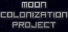 Moon Colonization Project