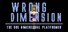 Wrong Dimension - The One Dimensional Platformer