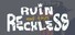 Ruin of the Reckless