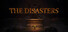 The Disasters